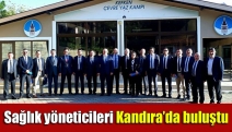 Sağlık yöneticileri Kandıra’da buluştu