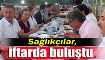 Sağlıkçılar, iftarda buluştu