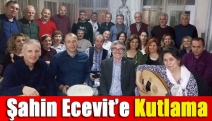 Şahin Ecevit’e kutlama