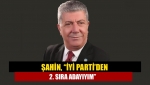 Şahin, “İYİ Parti’den 2. sıra adayıyım”