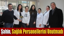 Şahin, Sağlık Personellerini Unutmadı