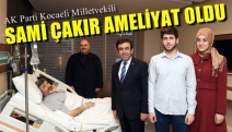 Sami Çakır ameliyat oldu