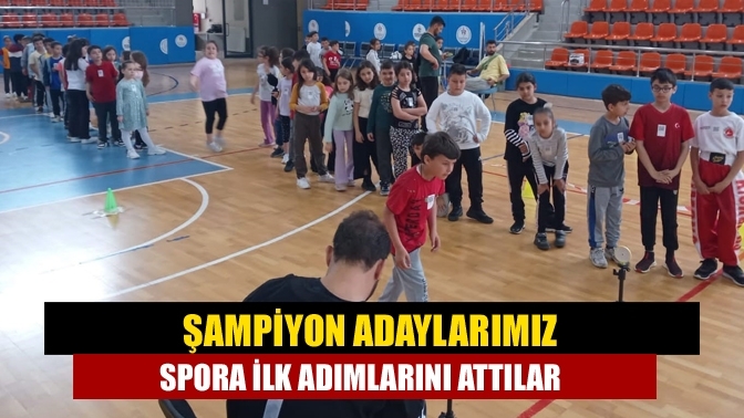 Şampiyon Adaylarımız Spora İlk Adımlarını Attılar