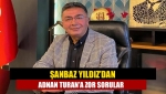 Şanbaz Yıldız’dan Adnan Turan’a zor sorular