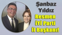 Şanbaz Yıldız resmen İYİ Parti İl Başkanı!