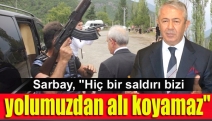 Sarbay, "Hiç bir saldırı bizi yolumuzdan alı koyamaz"