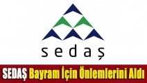 SEDAŞ Bayram İçin Önlemlerini Aldı