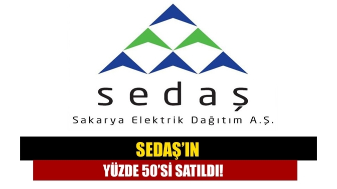 SEDAŞ’ın yüzde 50’si satıldı!
