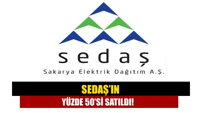 SEDAŞ’ın yüzde 50’si satıldı!