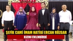 Şefik Cami İmam Hatibi Ercan Rüzgar kızını evlendirdi