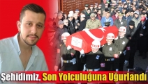 Şehidimiz, son yolculuğuna uğurlandı