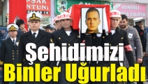 Şehidimizi binler uğurladı