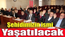 Şehidimizin ismi yaşatılacak