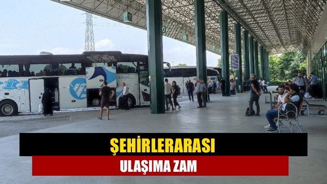 Şehirlerarası ulaşıma zam