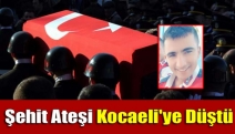 Şehit ateşi Kocaeli'ye düştü