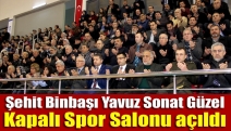 Şehit Binbaşı Yavuz Sonat Güzel Kapalı Spor Salonu açıldı
