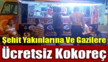 Şehit yakınlarına ve gazilere ücretsiz kokoreç