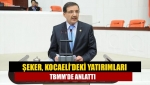 Şeker, Kocaeli’deki yatırımları TBMM’de anlattı