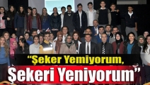 “Şeker Yemiyorum, Şekeri Yeniyorum”