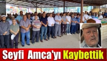 Seyfi Amca'yı kaybettik