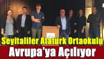 Seyitaliler Atatürk Ortaokulu Avrupa’ya Açılıyor