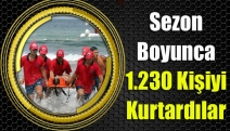 Sezon boyunca 1.230 kişiyi kurtardılar