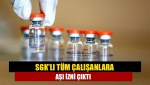 SGK'lı tüm çalışanlara aşı izni çıktı