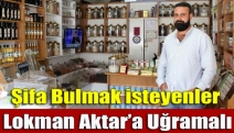 Şifa bulmak isteyenler Lokman Aktar’a uğramalı