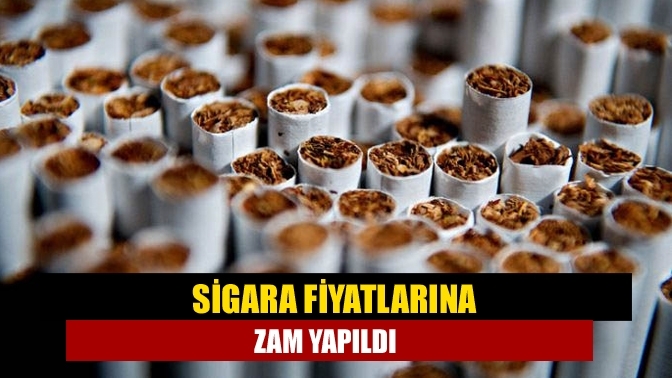 Sigara fiyatlarına zam yapıldı