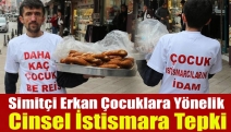 Simitçi Erkan Çocuklara Yönelik Cinsel İstismara Tepki