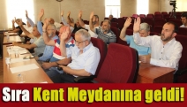 Sıra Kent Meydanına geldi!