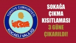 Sokağa çıkma kısıtlaması 3 güne çıkarıldı!