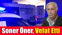 Soner Öner, vefat etti