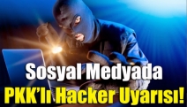 Sosyal medyada PKK’lı hacker uyarısı!