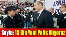 Soylu: 15 bin yeni polis alıyoruz