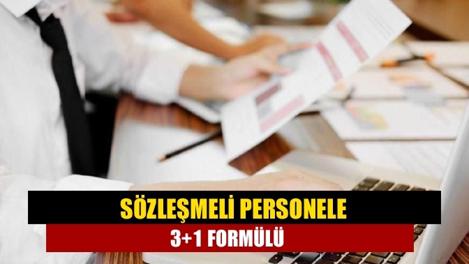 Sözleşmeli personele 3+1 formülü