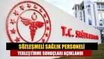 Sözleşmeli sağlık personeli yerleştirme sonuçları açıklandı