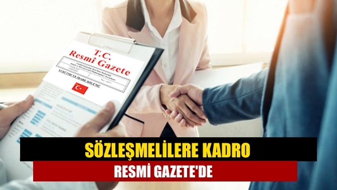 Sözleşmelilere kadro Resmi Gazete'de