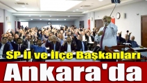 SP İl ve İlçe Başkanları Ankara'da