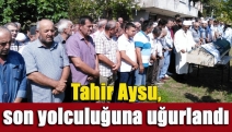 Tahir Aysu, son yolculuğuna uğurlandı