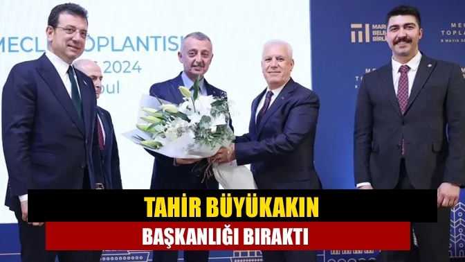 Tahir Büyükakın başkanlığı bıraktı