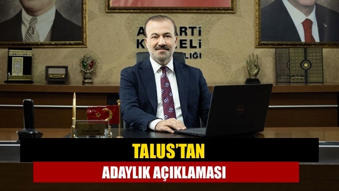 Talus’tan adaylık açıklaması