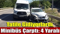 Tatile Gidiyorlardı, Minibüs Çarptı: 4 Yaralı