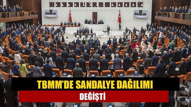 TBMM’de sandalye dağılımı değişti