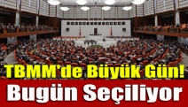 TBMM'de büyük gün! Bugün seçiliyor