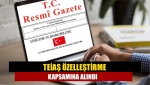 TEİAŞ özelleştirme kapsamına alındı