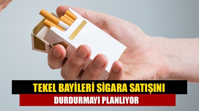 Tekel bayileri sigara satışını durdurmayı planlıyor