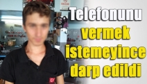 Telefonunu vermek istemeyince darp edildi