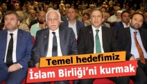 Temel hedefimiz İslam Birliği’ni kurmak