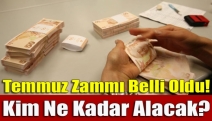 Temmuz Zammı Belli Oldu! Kim Ne Kadar Alacak?